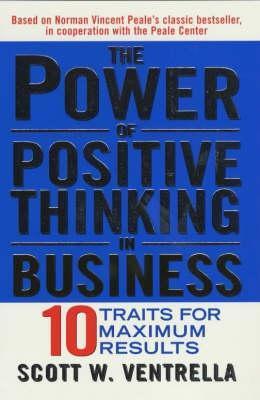 The Power of Positive Thinking in Business: Ten Traits for Maximum Results