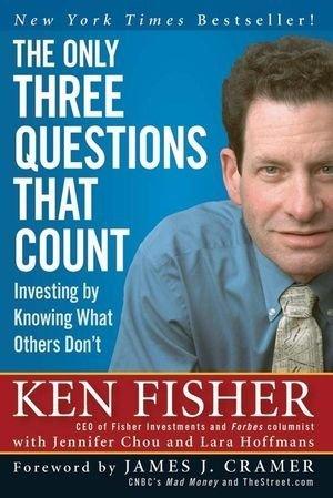 The Only Three Questions That Count : Investing by Knowing What Others Don't