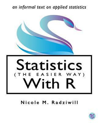 Statistics (the Easier Way) with R : An Informal Text on Applied Statistics - Thryft