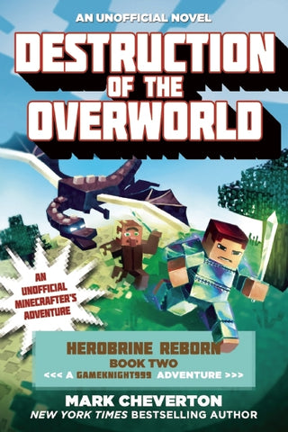 Destruction of the Overworld : Herobrine Reborn Book Two: A Gameknight999 Adventure: An Unofficial Minecrafter's Adventure
