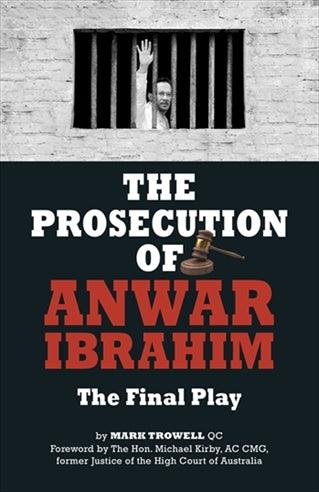 The Prosecution of Anwar Ibrahim: The Final Play - Thryft