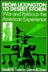 From Lexington to Desert Storm : War and Politics in the American Experience
