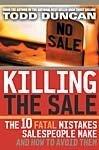 Killing the Sale by Todd Duncan (2004) Paperback - Thryft