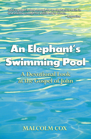 An Elephant's Swimming Pool : A Devotional Look at the Gospel of John