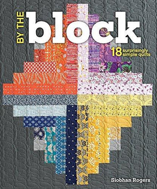 By The Block - 18 Surprisingly Simple Quilts - Thryft