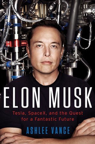 Elon Musk : Tesla, SpaceX, and the Quest for a Fantastic Future