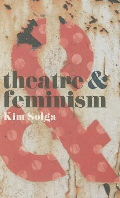 Theatre And Feminism - Thryft