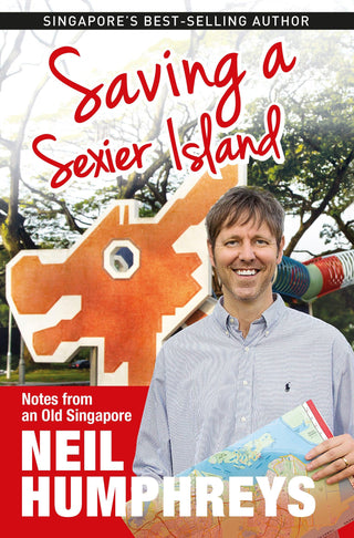 Saving a Sexier Island: Notes from an Old Singapore - Thryft