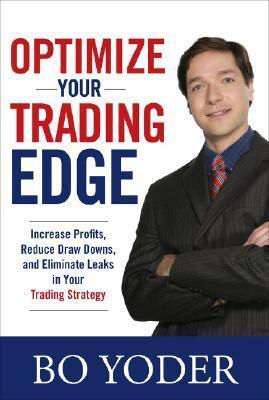 Optimize Your Trading Edge: Increase Profits, Reduce Draw-Downs, And Eliminate Leaks In Your Trading Strategy - Thryft