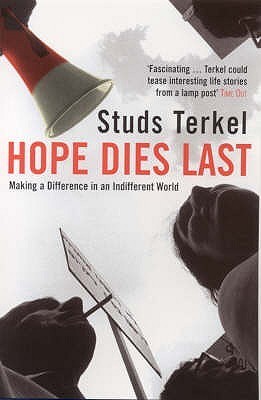 Hope Dies Last: Making a Difference in an Indifferent World