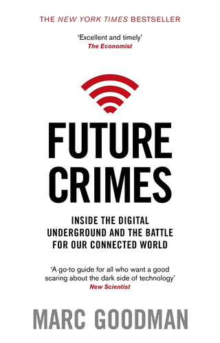 Future Crimes : Inside The Digital Underground and the Battle For Our Connected World