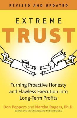 Extreme Trust - Turning Proactive Honesty And Flawless Execution Into Long-Term Profits, Revised Edition - Thryft