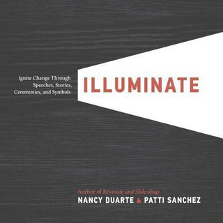 Illuminate : Ignite Change Through Speeches, Stories, Ceremonies, and Symbols - Thryft