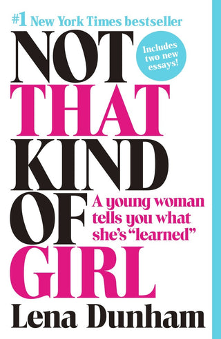 Not That Kind of Girl : A Young Woman Tells You What She's "Learned"