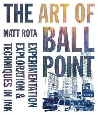 The Art Of Ballpoint - Experimentation, Exploration, And Techniques In Ink - Thryft