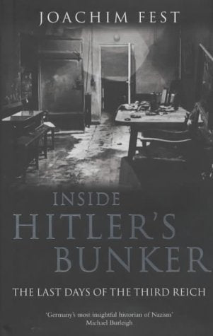 Inside Hitler's Bunker: The Last Days of the Third Reich