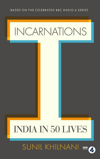 Incarnations : India in 50 Lives