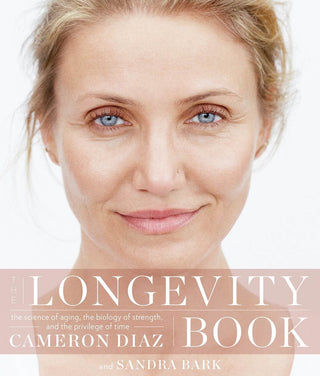 The Longevity Book : The Science of Aging, the Biology of Strength, and the Privilege of Time