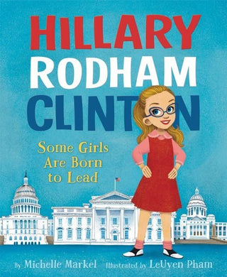 Hillary Rodham Clinton: Some Girls Are Born to Lead - Thryft