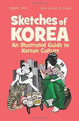 Sketches of Korea : An illustrated Guide to Korean Culture - Thryft