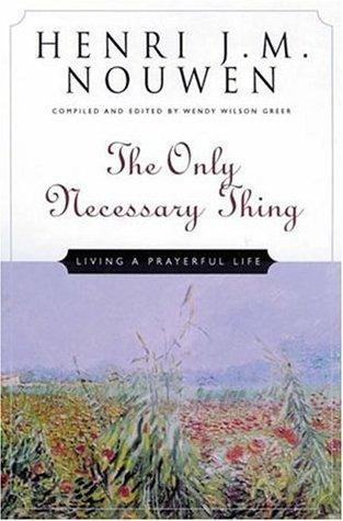 The Only Necessary Thing - Living A Prayerful Life - Thryft