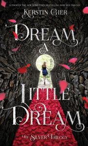 Dream A Little Dream - The Silver Trilogy