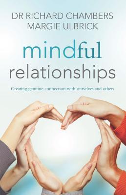 Mindful Relationships: Creating Genuine Connection with Ourselves and Others