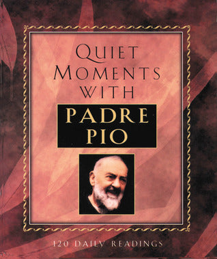 Quiet Moments with Padre Pio