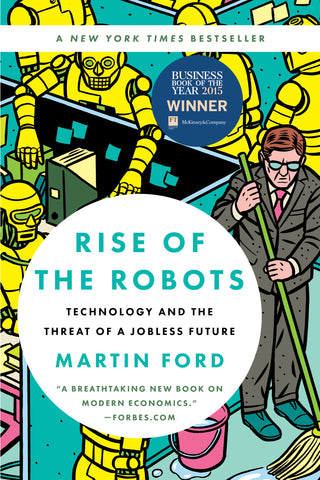 Rise of the Robots : Technology and the Threat of a Jobless Future