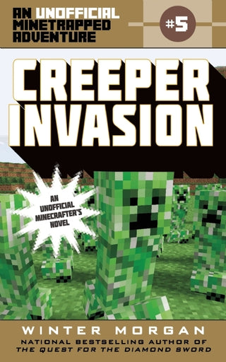 Creeper Invasion : An Unofficial Minetrapped Adventure, #5