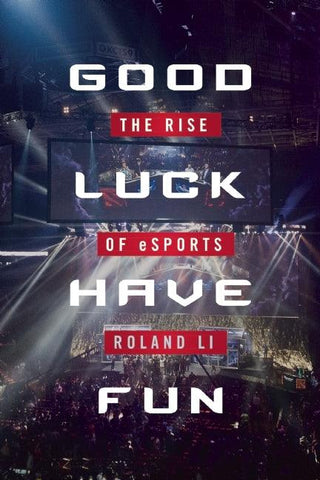 Good Luck Have Fun - The Rise Of ESports - Thryft