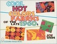 Cool Hot Colors: Fabrics of the Late 1960s