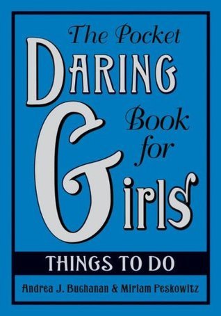 The Pocket Daring Book for Girls : Things to Do
