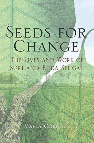 Seeds For Change - The Lives And Work Of Suri And Edda Sehgal