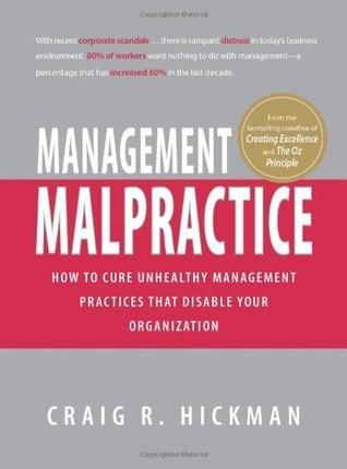 Management Malpractice - How To Cure Unhealthy Management Practices That Disable Your Organization - Thryft