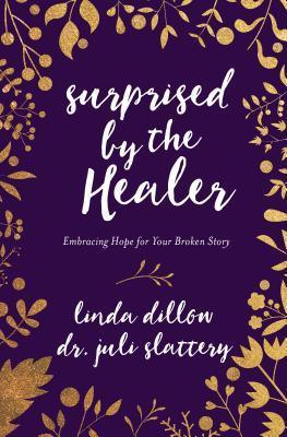 Surprised by the Healer: Embracing Hope for Your Broken Story - Thryft