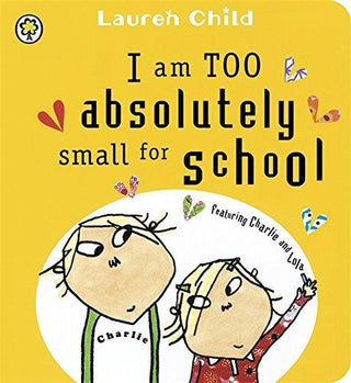 Charlie and Lola: I Am Too Absolutely Small for School Board Book - Thryft