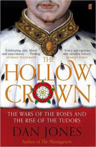 The Hollow Crown : The Wars of the Roses and the Rise of the Tudors - Thryft