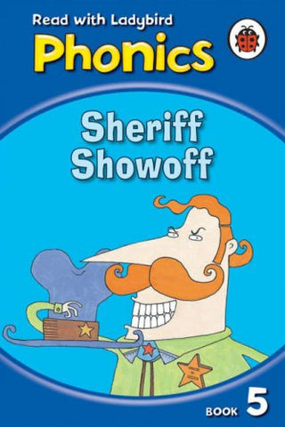 Sheriff Showoff - Ladybird Reading. Phonics