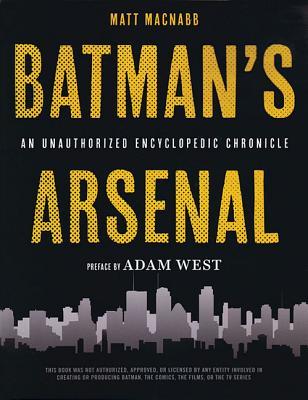 Batman's Arsenal: An Unauthorized Encyclopedic Chronicle