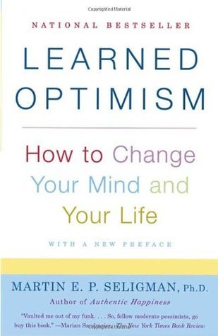 Learned Optimism: How to Change Your Mind and Your Life