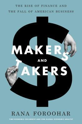 Makers and Takers : The Rise of Finance and the Fall of American Business - Thryft