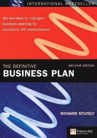 The Definitive Business Plan : The fast-track to intelligent business planning for executives and entrepreneurs - Thryft