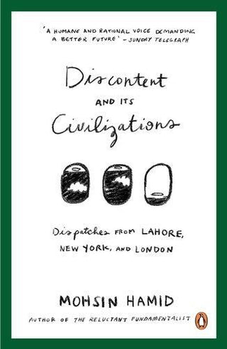 Discontent and Its Civilizations : Dispatches from Lahore, New York and London - Thryft