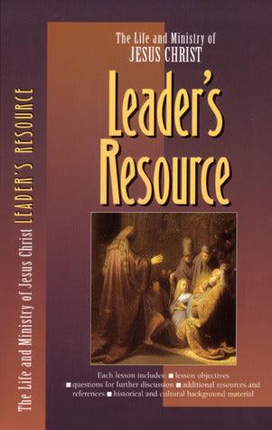 The Life and Ministry of Jesus Christ: Leader's Resource