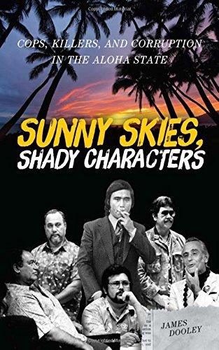 Sunny Skies, Shady Characters : Cops, Killers, and Corruption in the Aloha State - Thryft