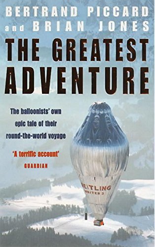 The Greatest Adventure: The Balloonists' Own Epic Tale of Their Round-the-World Voyage