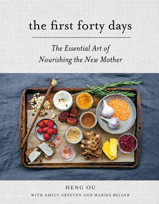 The First Forty Days : The Essential Art of Nourishing the New Mother - Thryft