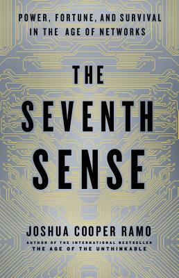 The Seventh Sense : Power, Fortune, and Survival in the Age of Networks