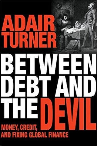 Between Debt and the Devil : Money, Credit, and Fixing Global Finance - Thryft